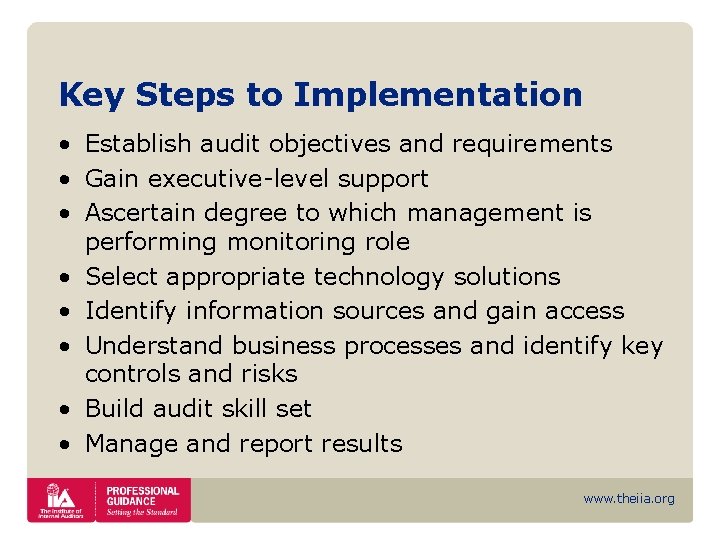 Key Steps to Implementation • Establish audit objectives and requirements • Gain executive-level support