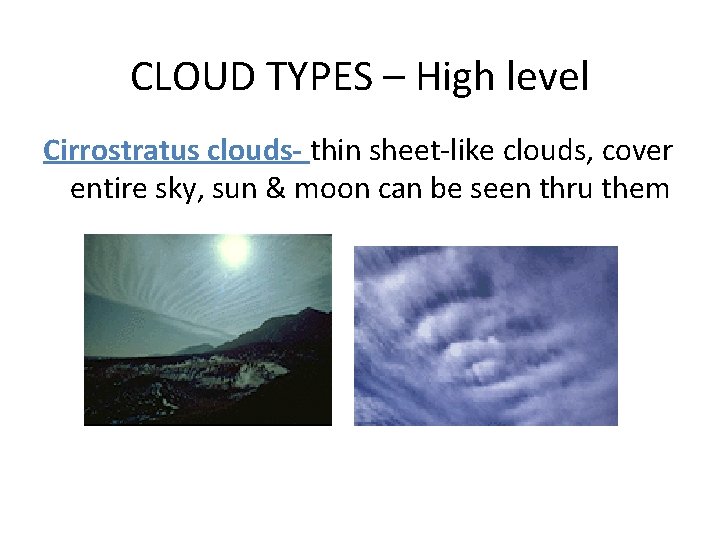 CLOUD TYPES – High level Cirrostratus clouds- thin sheet-like clouds, cover entire sky, sun