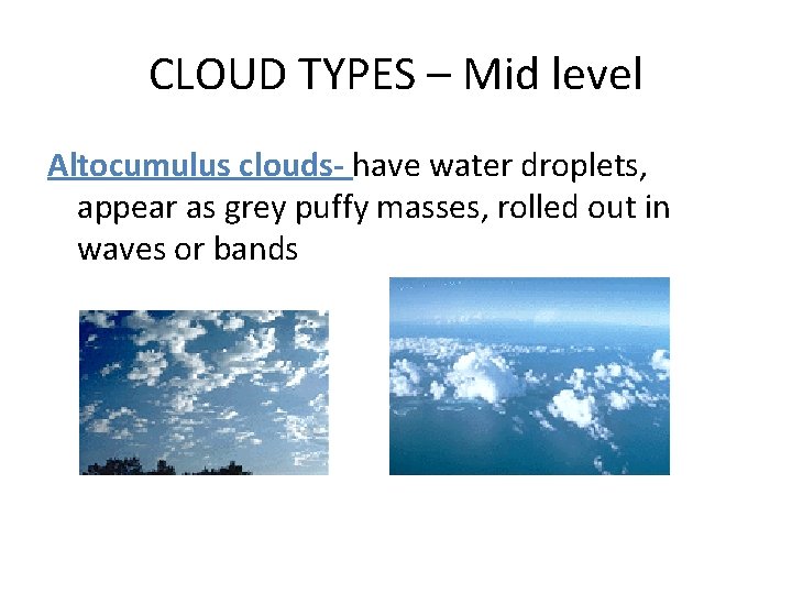 CLOUD TYPES – Mid level Altocumulus clouds- have water droplets, appear as grey puffy