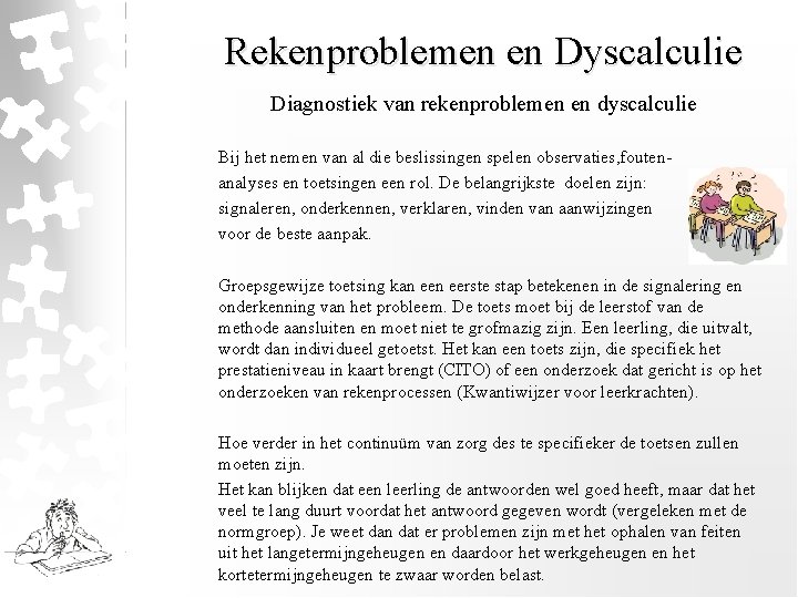 Rekenproblemen en Dyscalculie Diagnostiek van rekenproblemen en dyscalculie Bij het nemen van al die