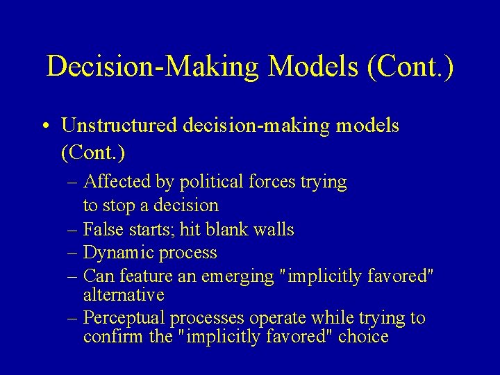 Decision-Making Models (Cont. ) • Unstructured decision-making models (Cont. ) – Affected by political