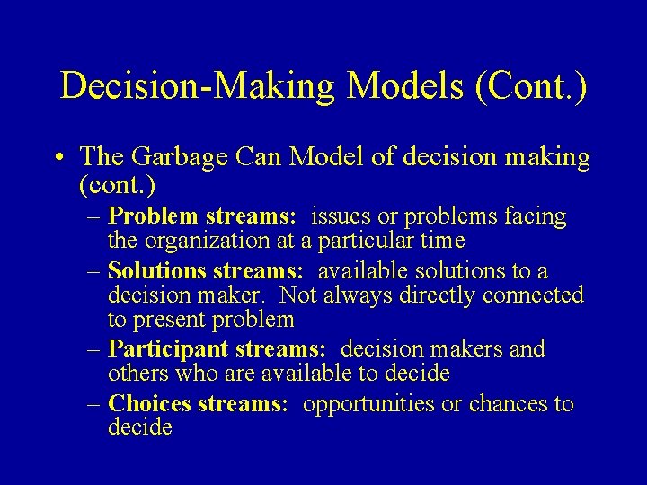 Decision-Making Models (Cont. ) • The Garbage Can Model of decision making (cont. )