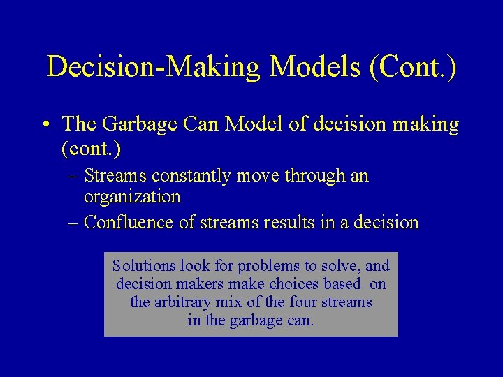 Decision-Making Models (Cont. ) • The Garbage Can Model of decision making (cont. )