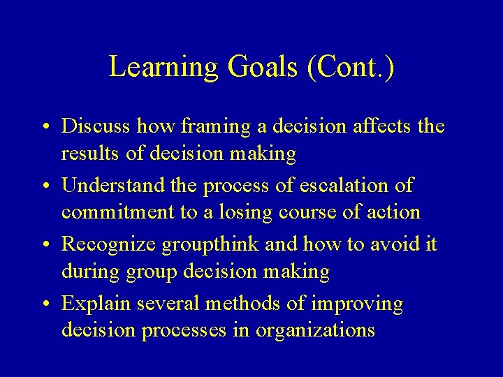 Learning Goals (Cont. ) • Discuss how framing a decision affects the results of