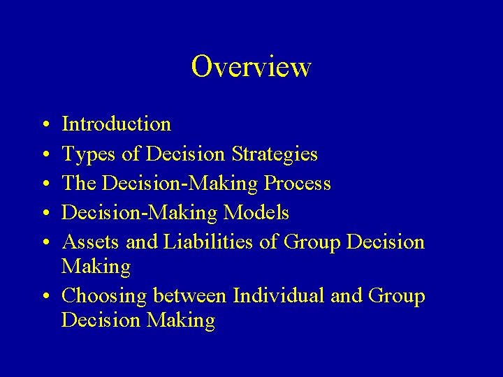 Overview • • • Introduction Types of Decision Strategies The Decision-Making Process Decision-Making Models