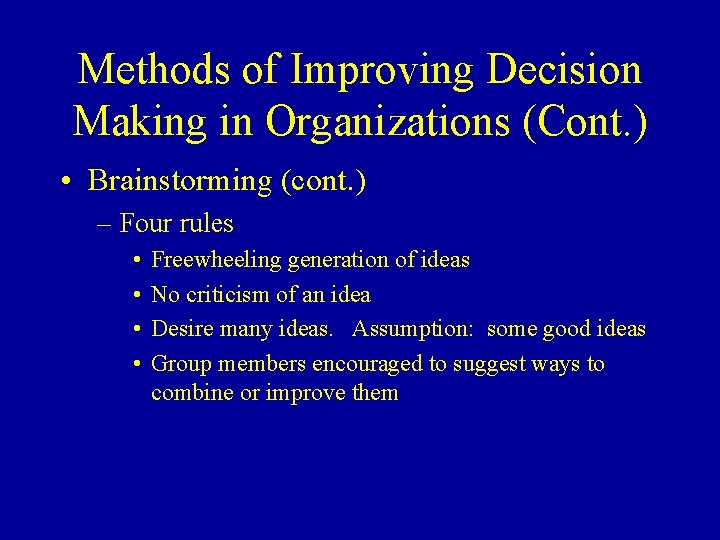 Methods of Improving Decision Making in Organizations (Cont. ) • Brainstorming (cont. ) –