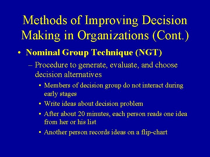 Methods of Improving Decision Making in Organizations (Cont. ) • Nominal Group Technique (NGT)