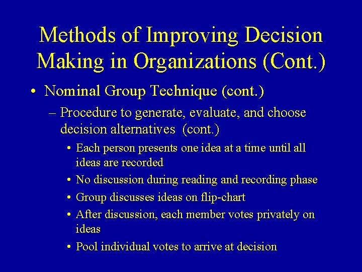 Methods of Improving Decision Making in Organizations (Cont. ) • Nominal Group Technique (cont.