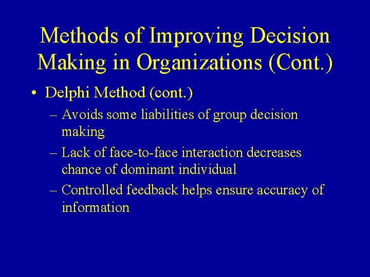 Methods of Improving Decision Making in Organizations (Cont. ) • Delphi Method (cont. )