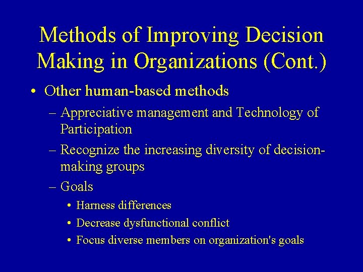 Methods of Improving Decision Making in Organizations (Cont. ) • Other human-based methods –