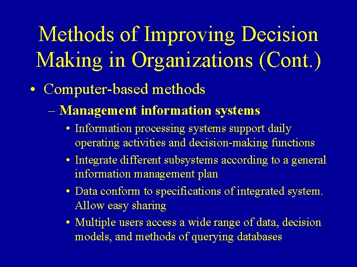 Methods of Improving Decision Making in Organizations (Cont. ) • Computer-based methods – Management