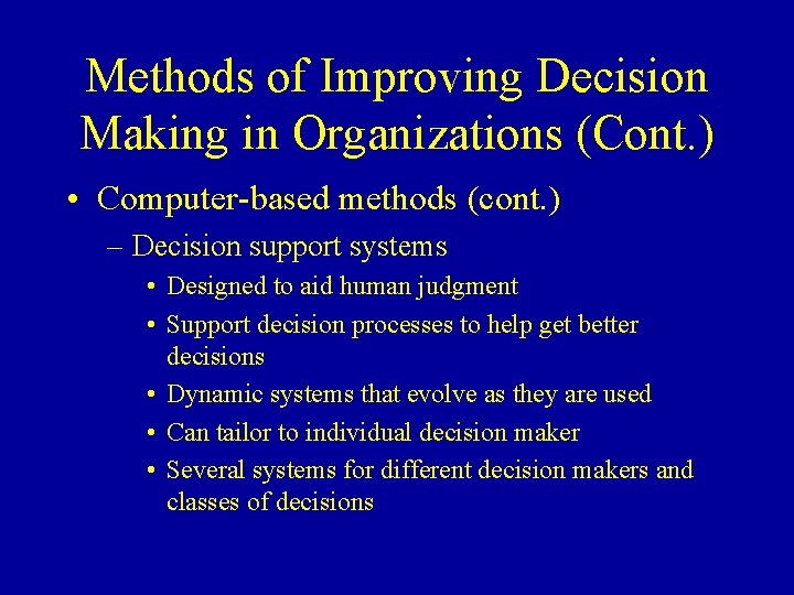 Methods of Improving Decision Making in Organizations (Cont. ) • Computer-based methods (cont. )