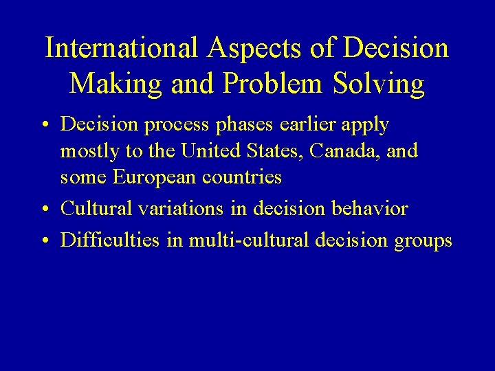 International Aspects of Decision Making and Problem Solving • Decision process phases earlier apply