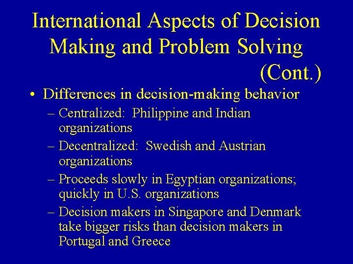 International Aspects of Decision Making and Problem Solving (Cont. ) • Differences in decision-making