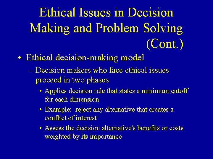 Ethical Issues in Decision Making and Problem Solving (Cont. ) • Ethical decision-making model
