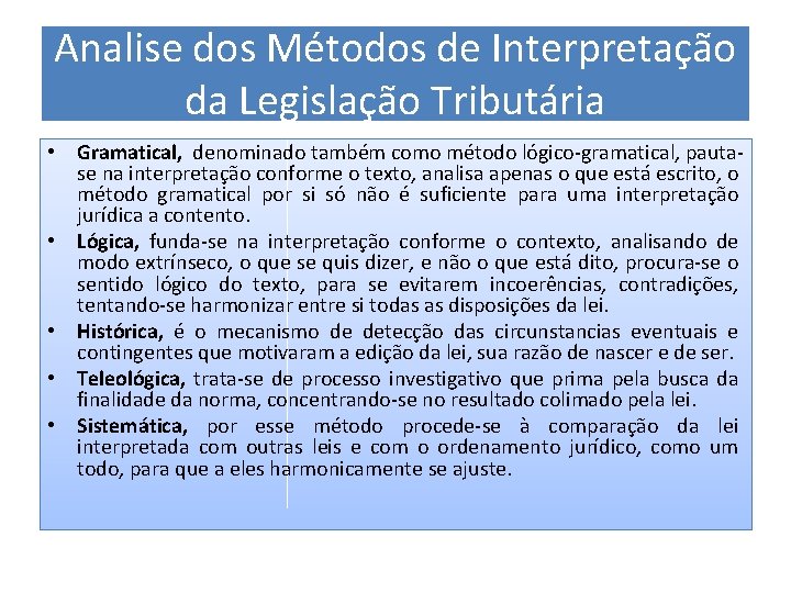 Analise dos Métodos de Interpretação da Legislação Tributária • Gramatical, denominado também como método