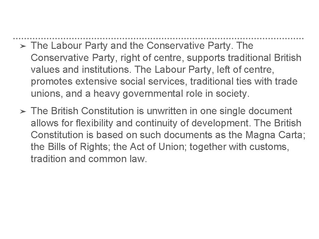 ➤ The Labour Party and the Conservative Party. The Conservative Party, right of centre,