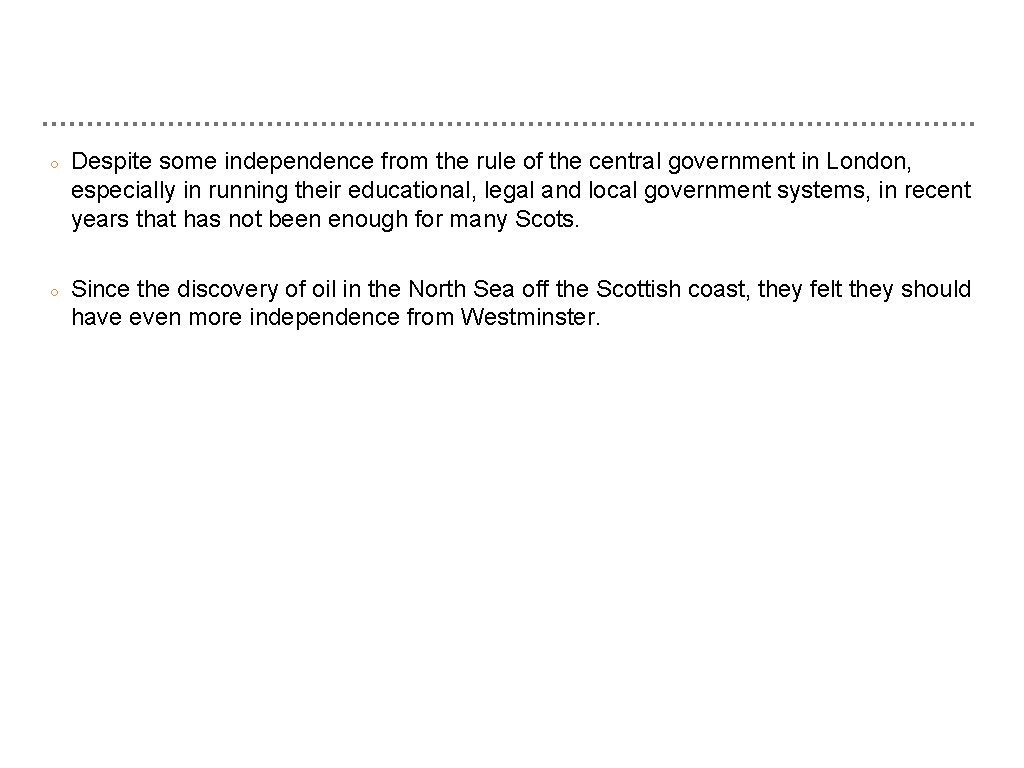 ○ Despite some independence from the rule of the central government in London, especially