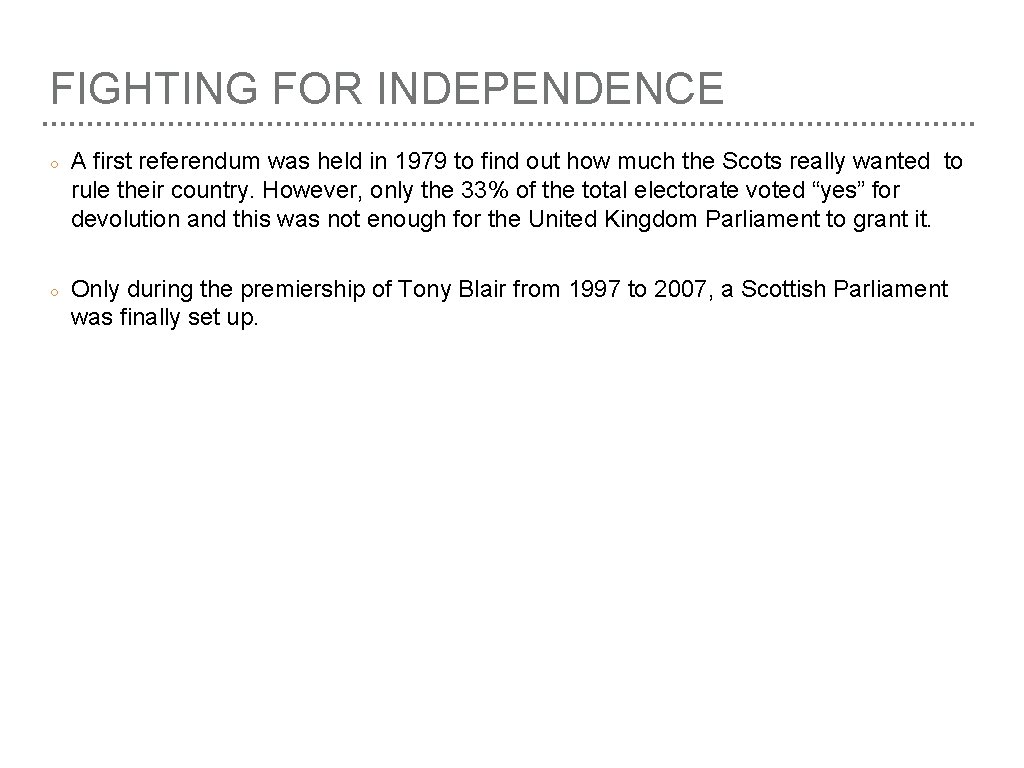 FIGHTING FOR INDEPENDENCE ○ A first referendum was held in 1979 to find out