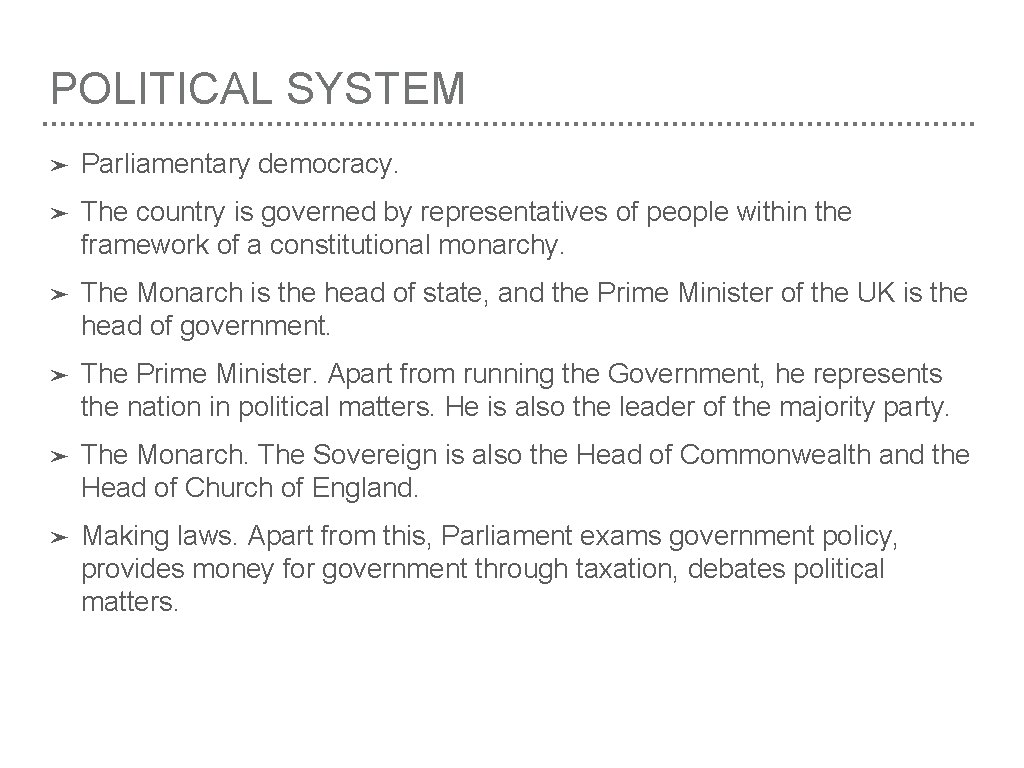 POLITICAL SYSTEM ➤ Parliamentary democracy. ➤ The country is governed by representatives of people