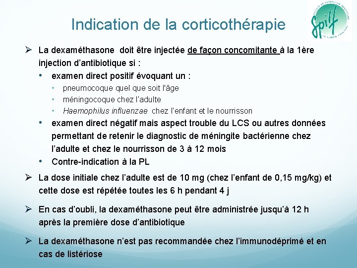 Indication de la corticothérapie Ø La dexaméthasone doit être injectée de façon concomitante à