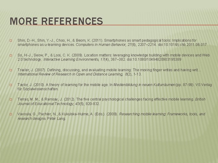 MORE REFERENCES � Shin, D. -H. , Shin, Y. -J. , Choo, H. ,