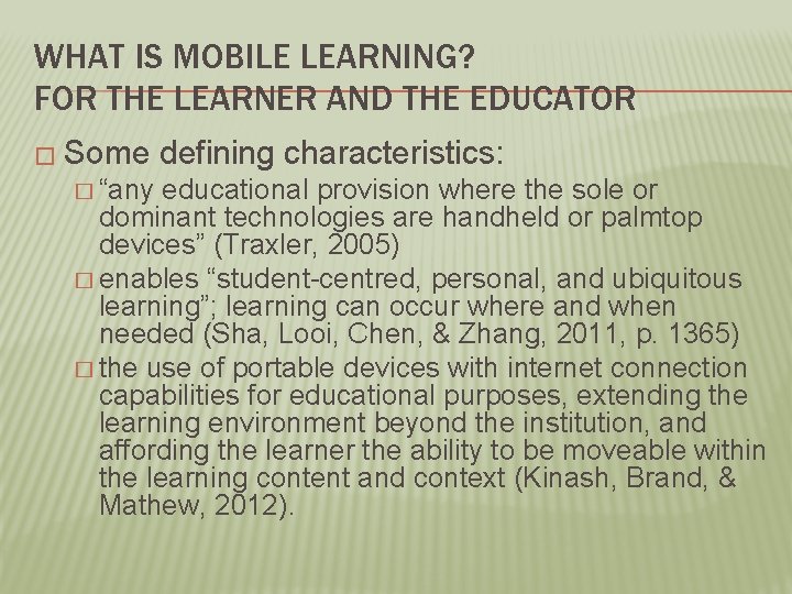 WHAT IS MOBILE LEARNING? FOR THE LEARNER AND THE EDUCATOR � Some defining characteristics: