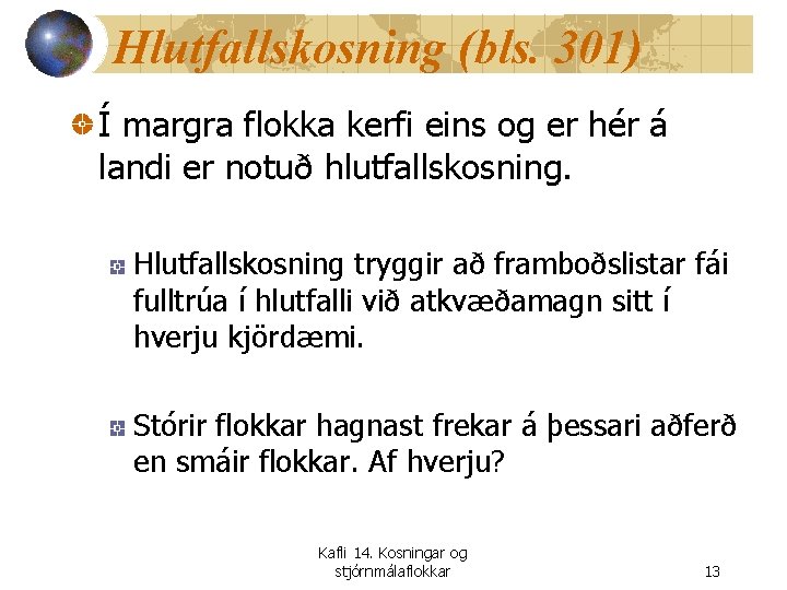 Hlutfallskosning (bls. 301) Í margra flokka kerfi eins og er hér á landi er