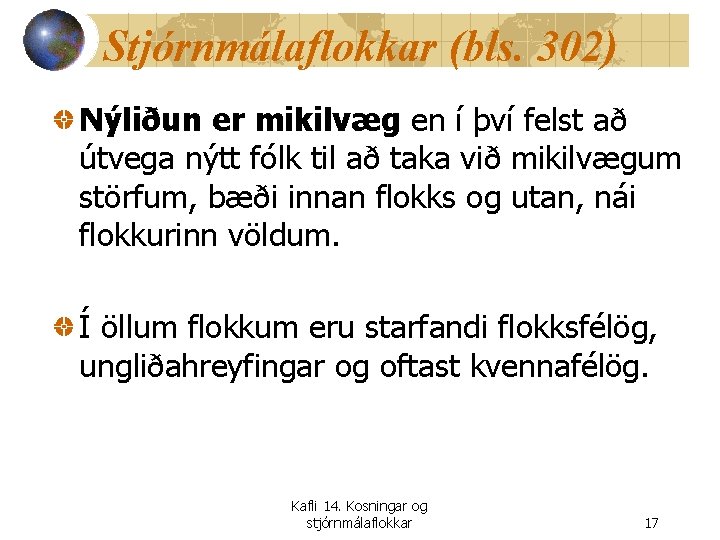 Stjórnmálaflokkar (bls. 302) Nýliðun er mikilvæg en í því felst að útvega nýtt fólk
