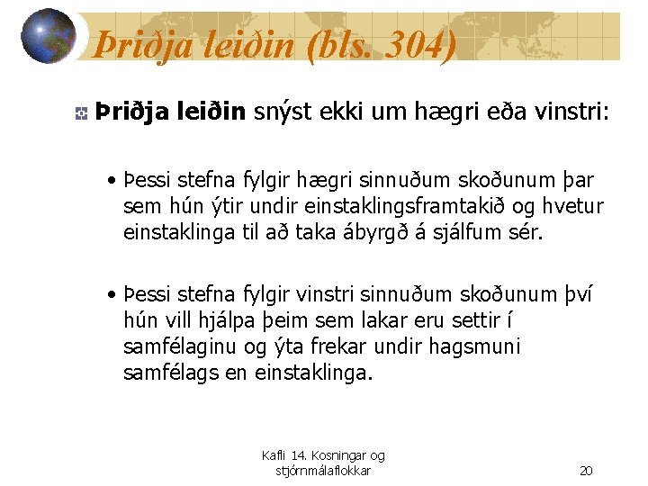 Þriðja leiðin (bls. 304) Þriðja leiðin snýst ekki um hægri eða vinstri: • Þessi