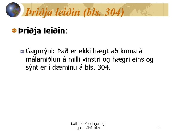 Þriðja leiðin (bls. 304) Þriðja leiðin: Gagnrýni: Það er ekki hægt að koma á