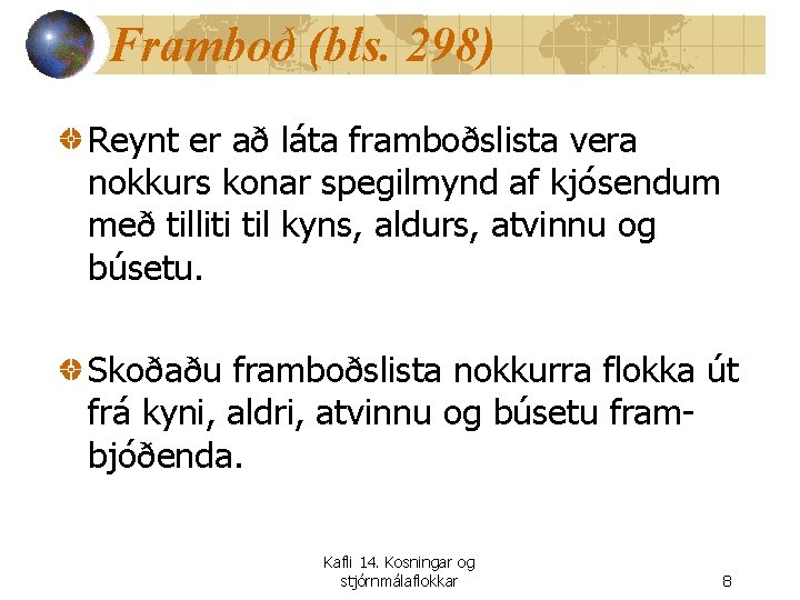 Framboð (bls. 298) Reynt er að láta framboðslista vera nokkurs konar spegilmynd af kjósendum