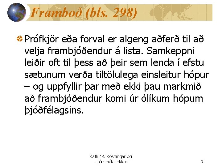 Framboð (bls. 298) Prófkjör eða forval er algeng aðferð til að velja frambjóðendur á