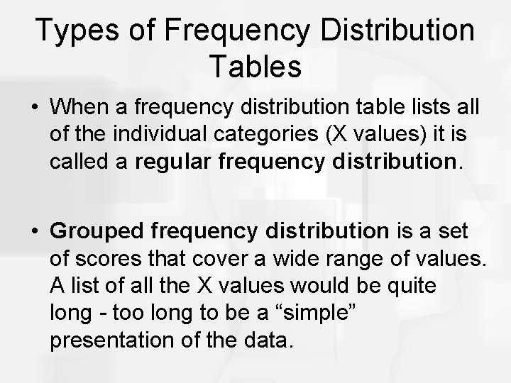 Types of Frequency Distribution Tables • When a frequency distribution table lists all of