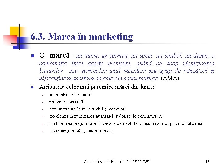 6. 3. Marca în marketing n O marcă - un nume, un termen, un