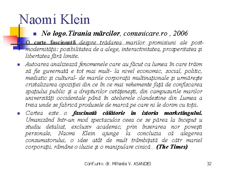 Naomi Klein n n No logo. Tirania mărcilor, comunicare. ro , 2006 O carte