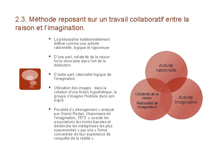 2. 3. Méthode reposant sur un travail collaboratif entre la raison et l’imagination. §