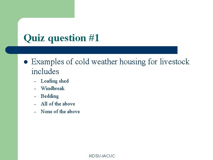 Quiz question #1 l Examples of cold weather housing for livestock includes – –