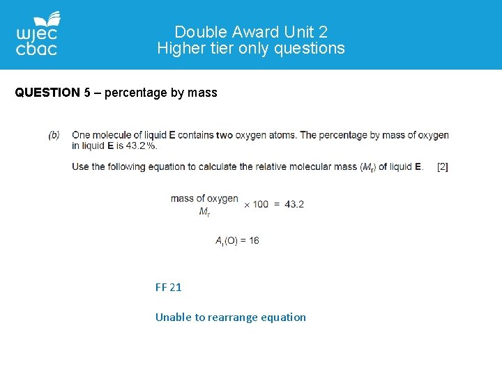 Double Award Unit 2 Higher tier only questions QUESTION 5 – percentage by mass