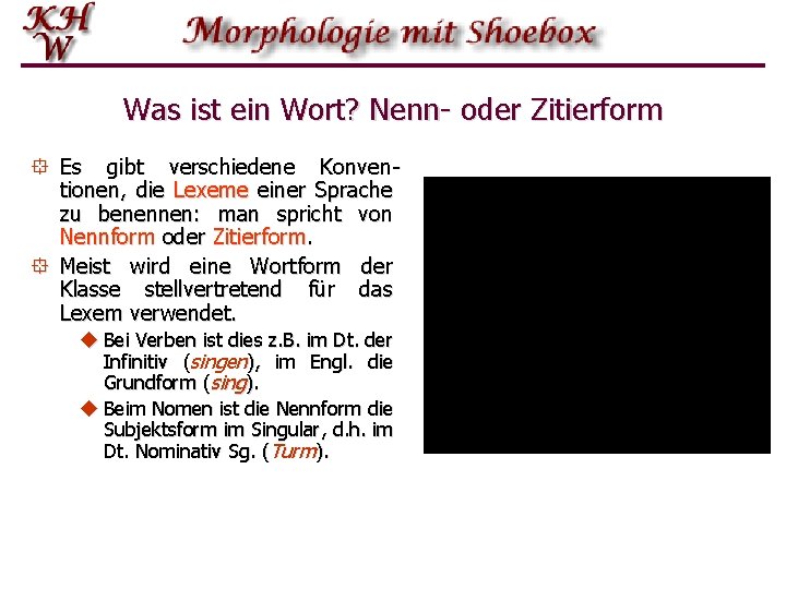 Was ist ein Wort? Nenn oder Zitierform ° Es gibt verschiedene Konven tionen, die