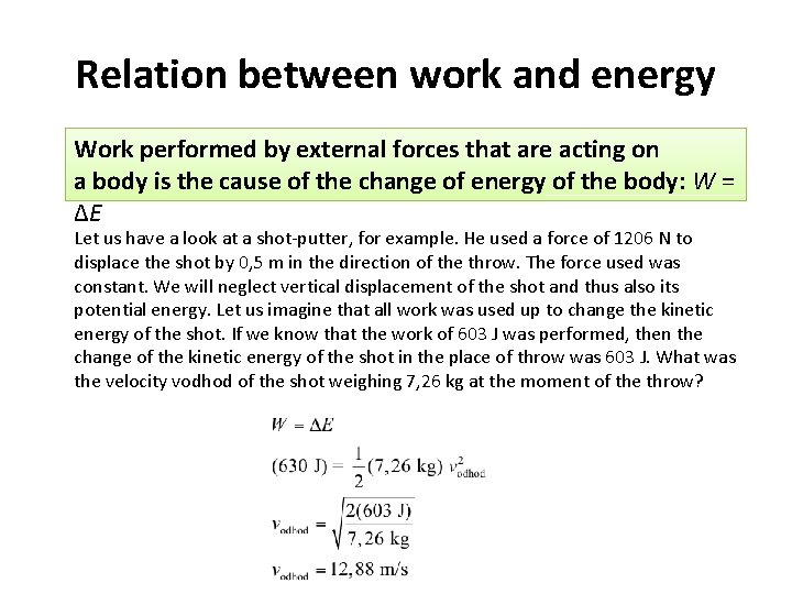 Relation between work and energy Work performed by external forces that are acting on