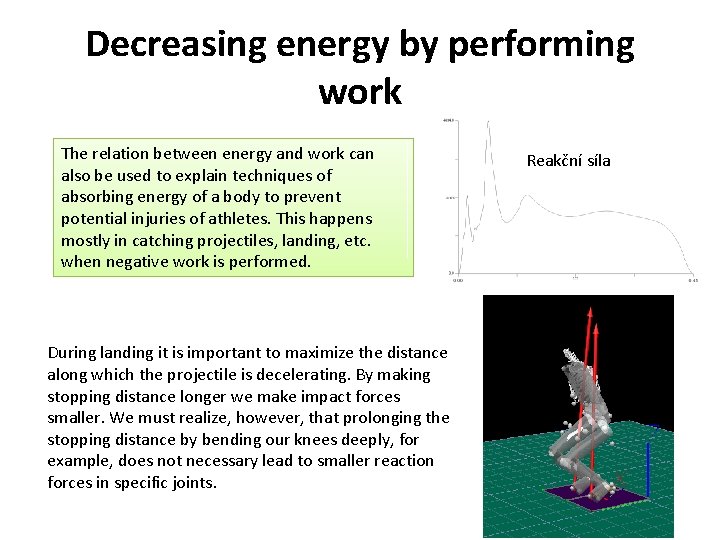 Decreasing energy by performing work The relation between energy and work can also be