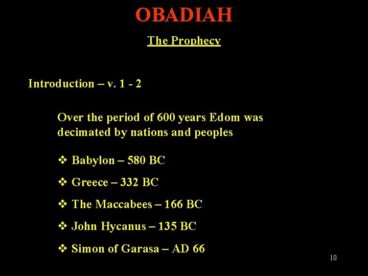 OBADIAH The Prophecy Introduction – v. 1 - 2 Over the period of 600