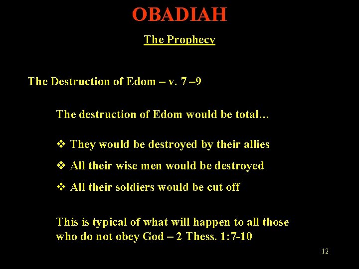 OBADIAH The Prophecy The Destruction of Edom – v. 7 – 9 The destruction