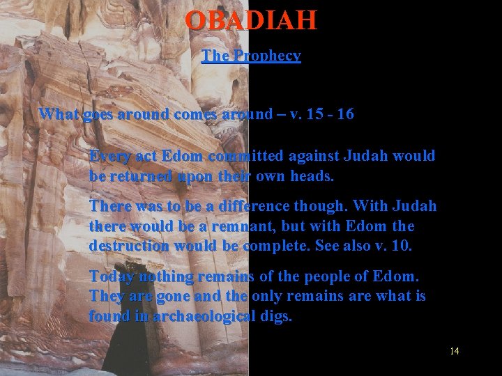 OBADIAH The Prophecy What goes around comes around – v. 15 - 16 Every