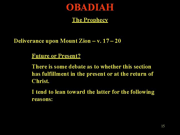 OBADIAH The Prophecy Deliverance upon Mount Zion – v. 17 – 20 Future or