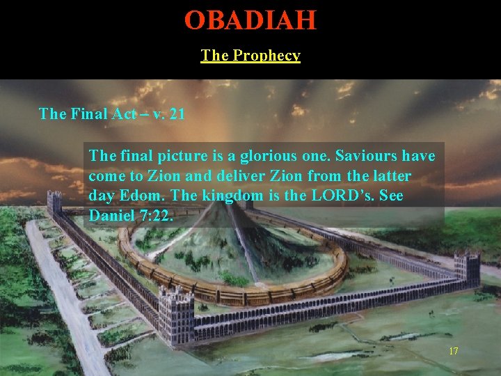 OBADIAH The Prophecy The Final Act – v. 21 The final picture is a