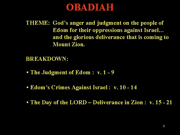 OBADIAH THEME: God’s anger and judgment on the people of Edom for their oppressions