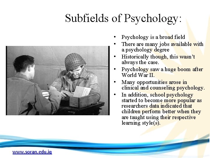 Subfields of Psychology: • Psychology is a broad field • There are many jobs