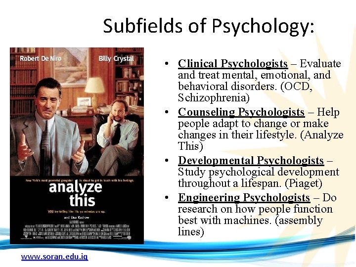 Subfields of Psychology: • Clinical Psychologists – Evaluate and treat mental, emotional, and behavioral